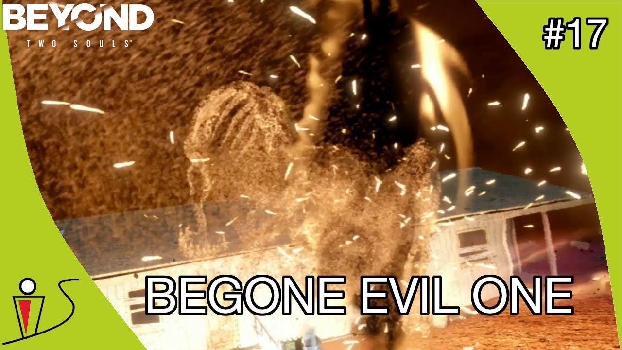 Beyond Two Souls Part 17 - BEGONE EVIL ONE