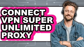How to Connect Vpn Super Unlimited Proxy - Full Guide screenshot 3
