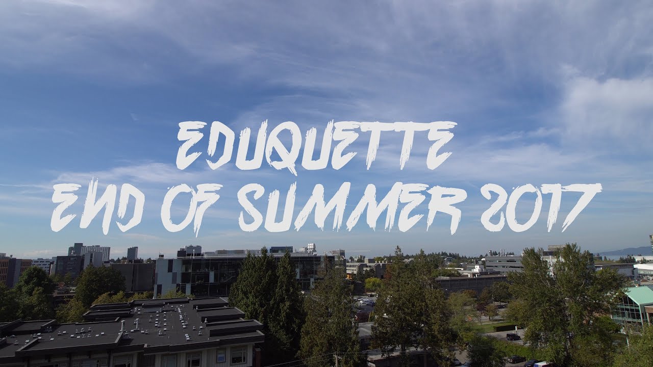 Eduquette End of Summer 2017 in 4K