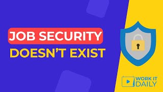 Job security doesn’t exist