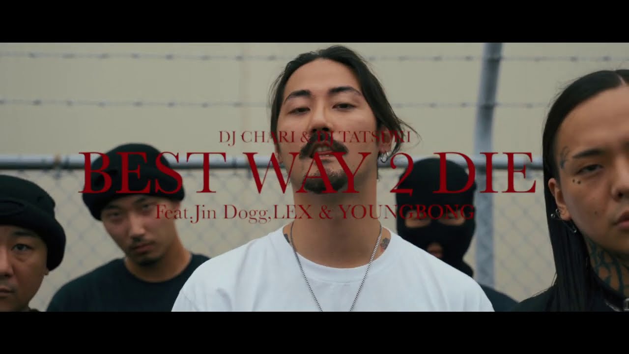 DJ CHARI  DJ TATSUKI   Best Way 2 Die feat Jin Dogg LEX  YOUNGBONGOfficial Video