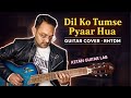 Dil Ko Tumse Pyaar Hua ( RHTDM) : Guitar Cover