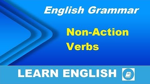 Non-action Verbs - English Grammar Lesson