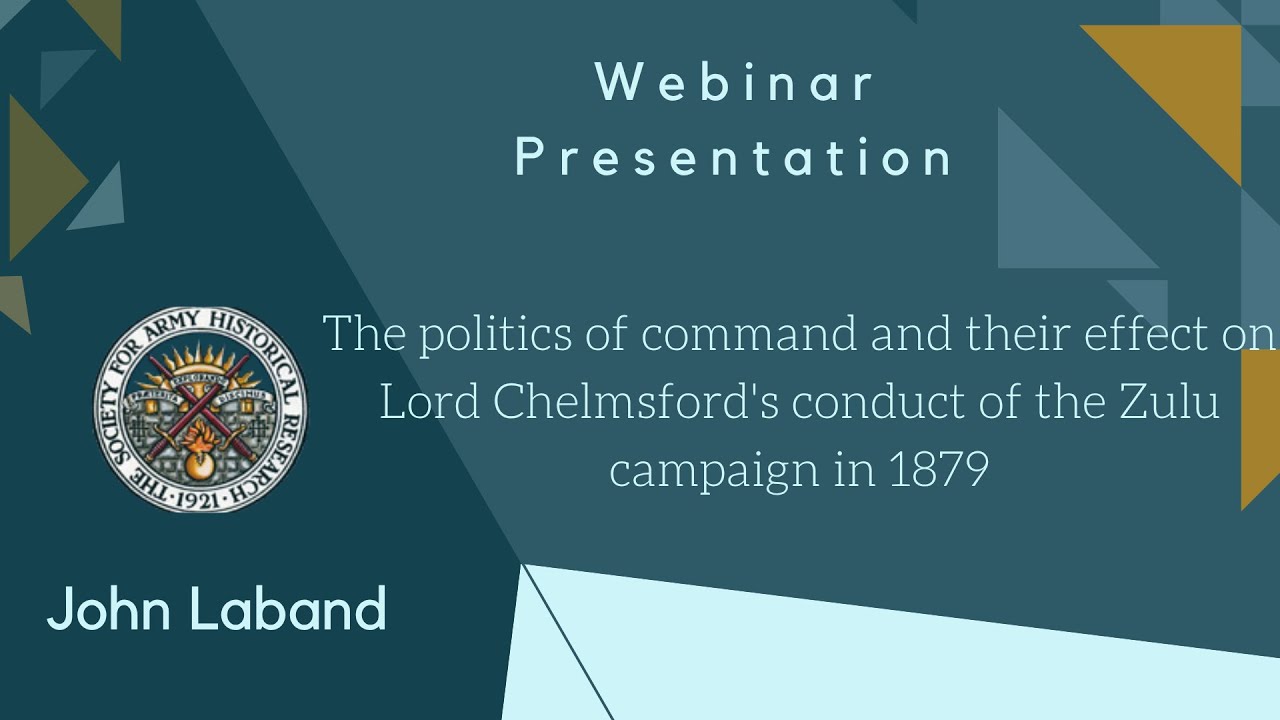 SAHR Online Talk April 2025:  John Laband on Lord Chelmsford's conduct of the Zulu campaign in 1879