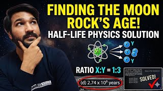 Age of Moon Rock Physics Problem | Radioactive Decay &amp; Half-Life Calculation