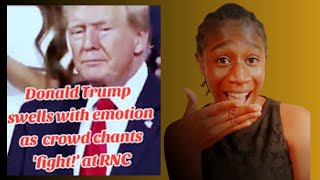 Donald Trump swells with emotion as crowd chants 'fight!' at RNC