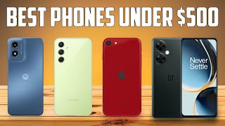 Top 5 Best Phones Under $500 2024 - Best Phone Under $500