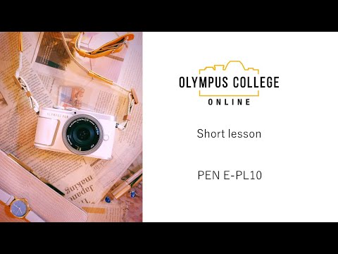 PEN E-PL10 第2話 PEN E-PL10 の使い方 ～基本編～ 【おうちで学ぼう