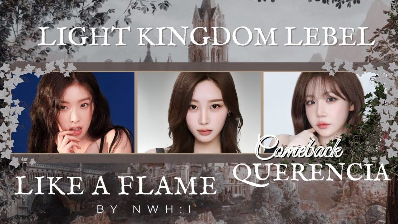 [ COMEBACK ] QUERENCIA - LIKE A FLAME | BY NWH:I 