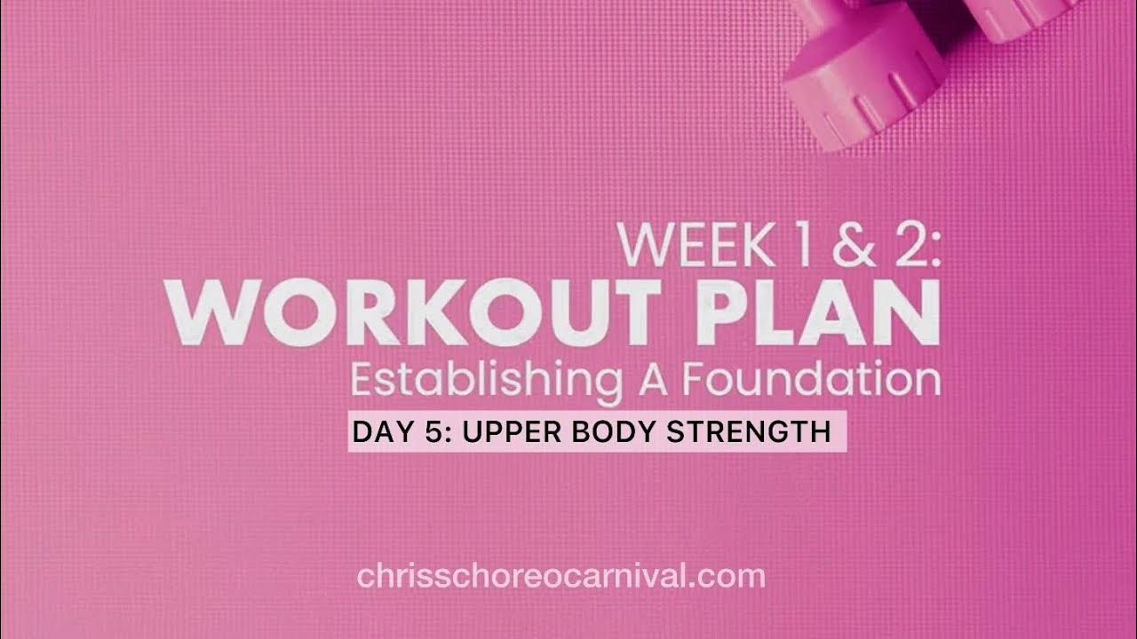DAY 5 UPPER BODY STRENGTH WEEK 1 & 2 ESTABLISHING A FOUNDATION