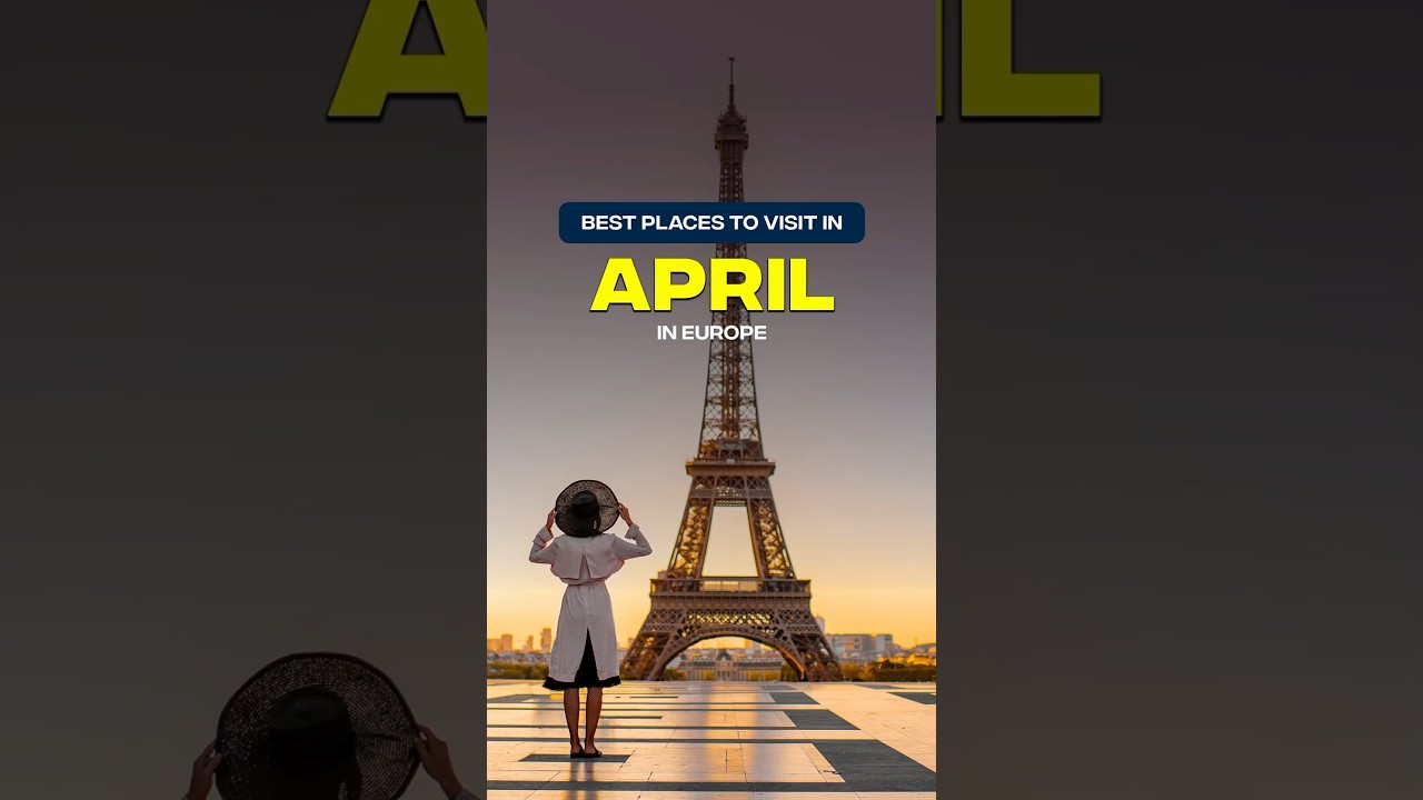 Best Places To Visit In April In Europe 