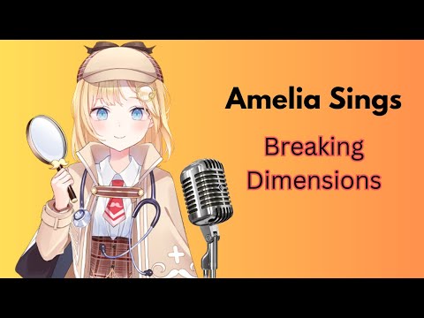 Watson Amelia Sings Breaking Dimensions