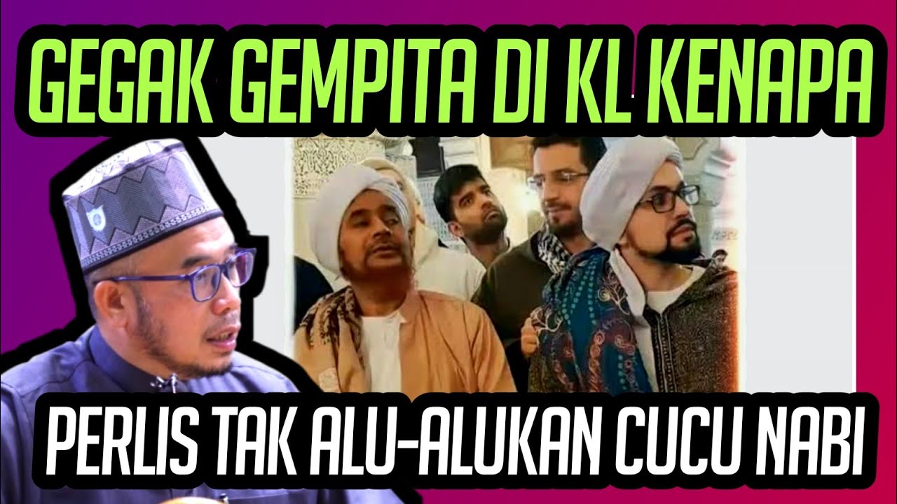 GEGAK GEMPITA DIKUALA LUMPUR TAPI KENAPA PERLIS TAK ALU-ALUKAN CUCU CICIT NABI?!! 