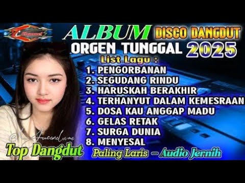 KOLEKSI DANGDUT LAWAS - FULL ALBUM DISCO DANGDUT ORGEN TUNGGAL TERBARU - PENGORBANAN