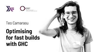 Teo Camarasu - Optimising for fast builds with GHC