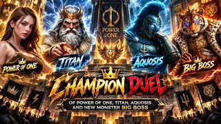 Champion Duel of Power of one , Aquosis, Titan AND NEW RISING MONSTER 'BIG BOSS' 😈🔥