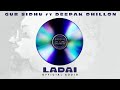 LADAI (Official Audio) Gur Sidhu | Deepak Dhillon | Veet Baljit | New Punjabi Song