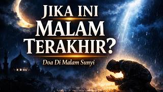 Jika Ini Malam Terakhir? | Doa Di Malam Sunyi 🌙