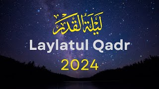 Everything you need to know about Laylatul Qadr