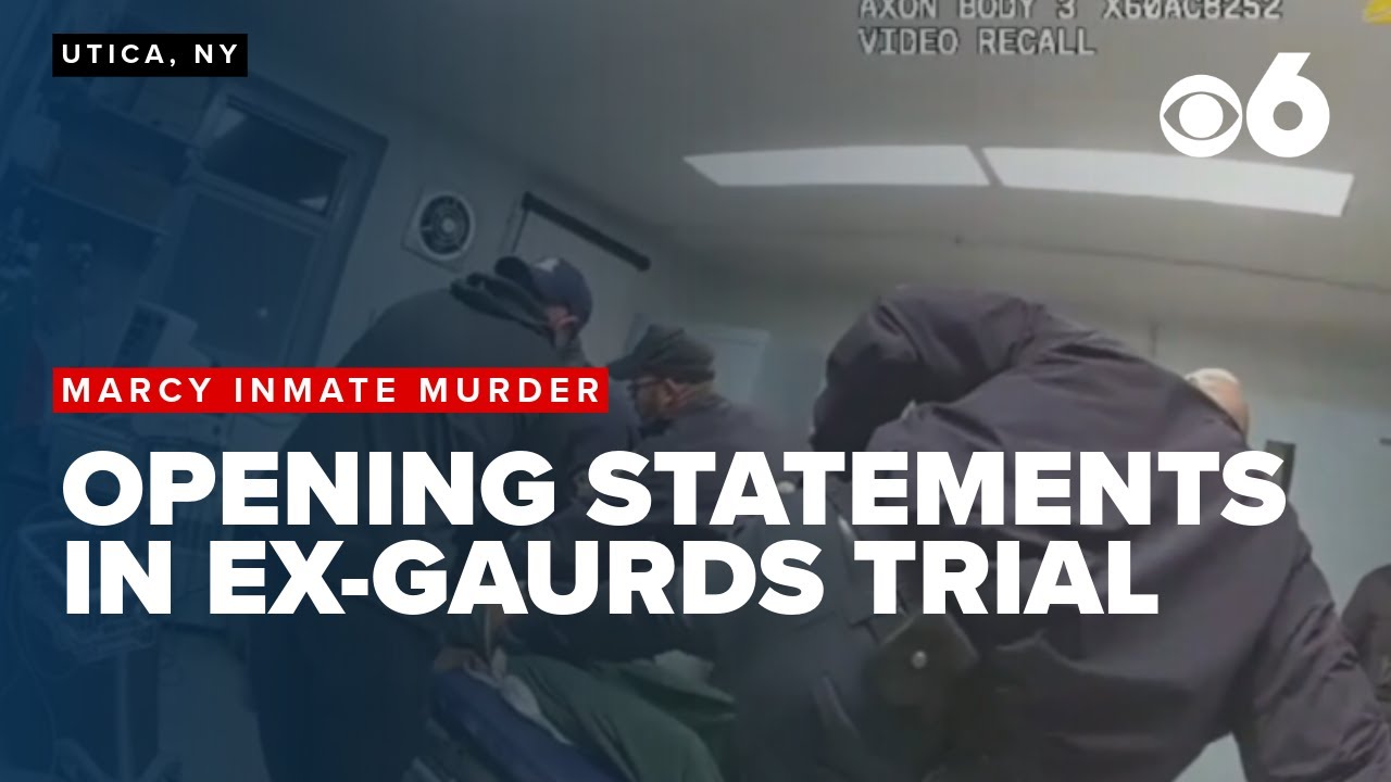 Opening Statements in trial of ex-guards accused of murdering Marcy ...