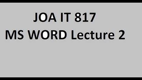JOA IT 817 MS Word Lecture 2