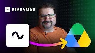 How to upload Riverside exports to Google Drive after editing