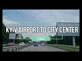 4K: Driving from Kyiv Airport  Boryspil to Kyiv City Center