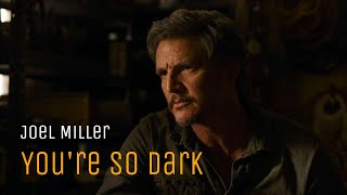 Joel Miller - Youre So Dark