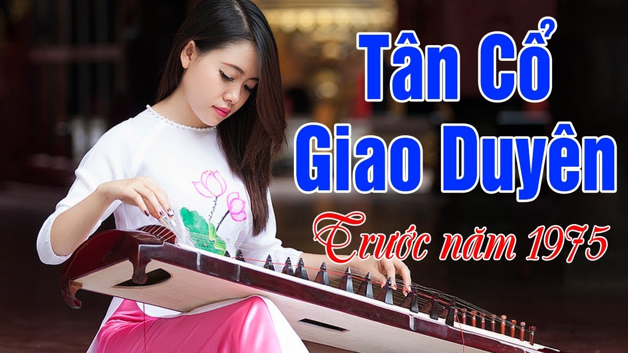 20 Bài Tân Cổ Giao Duyên Xưa Không Ai Không Biết Trước Năm 1975 YouTube