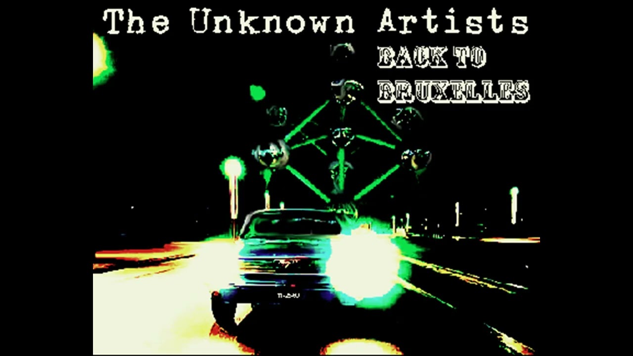 The Unknown Artists   Back To Bruxelles