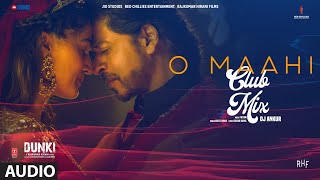 Dunki: O Maahi Club Mix | Shah Rukh Khan | Taapsee Pannu | Pritam | Arijit Singh | DJ Ankur
