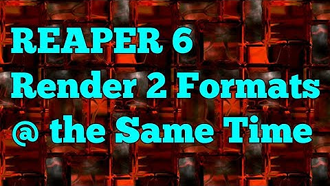 REAPER 6 Tutorial: Render Two Formats Simultaneously!