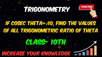 if cosec theta =√10, find the value of all trigonometric ratio of theta | Edulover