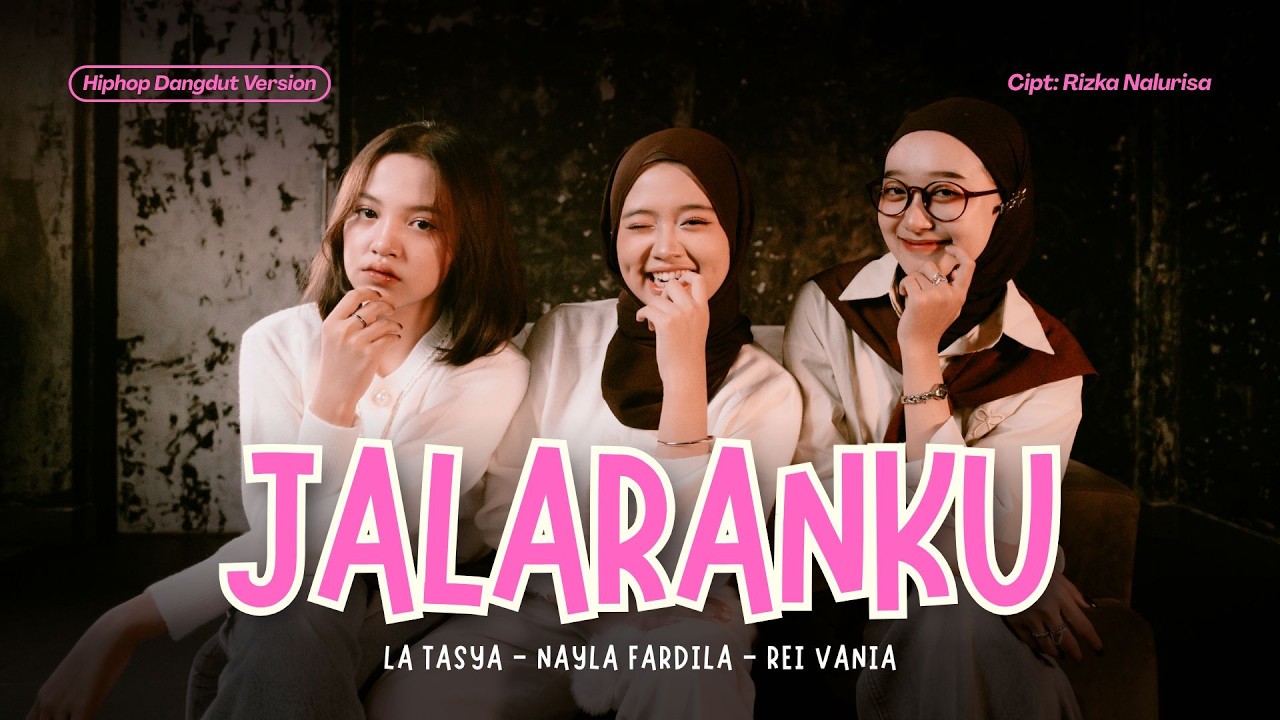 Jalaranku - La Tasya Feat. Nayla Fardila, Rei Vania (HIPHOP DANGDUT VERSION)