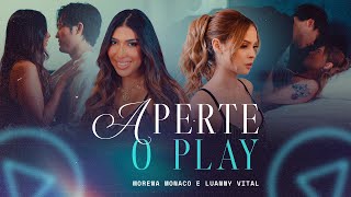 Morena Monaco E Luanny Vital - Aperte O Play Clipe Oficial