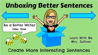 Be a Better Writer: Unboxing better sentences by learning how to expand sentences.