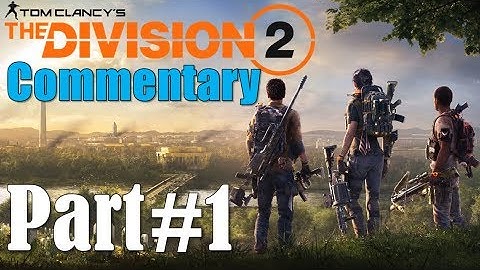 The Division 2 Walkthrough Part 1 Intro With Commentary SOLO Gameplay Video