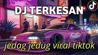 DJ KAMU KOK BEGITU MENAWAN - DJ TERKESAN JEDAG JEDUG VIRAL TIKTOK 2023