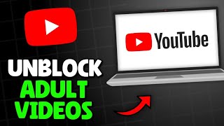 How To Unblock Adult Content On YouTube