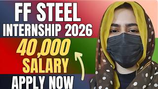 FF Steel Internship 2026 Pakistan | Rs.40,000 Stipend | Apply Now (Fresh Candidates)