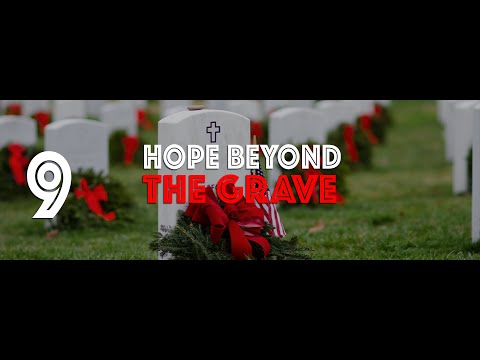 Hope Beyond the Grave | Final Movements | Pastor John Lomacang