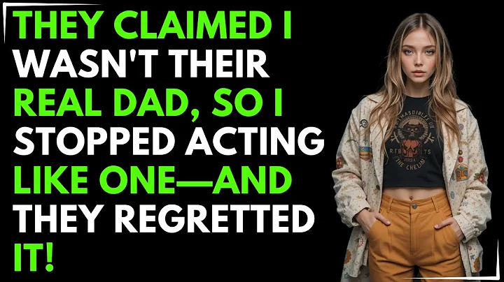 "They Claimed I Wasn't Their Real Dad, So I Stopped Acting Like One—and They Regretted It!"