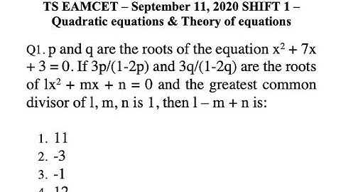 TS EAMCET Maths - Quadratic equations & theory of equations September 11, 2020 Shift 1