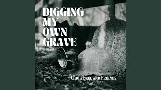 Digging My Own Grave