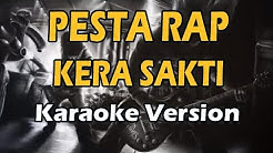 PESTA RAP - KERA SAKTI (Karaoke Version)  - Durasi: 3:35. 