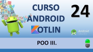 Android con Kotlin. POO III. Constructores. Vídeo 24