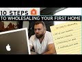 10 Steps To Wholesaling Your First House | Wholesale Real Estate