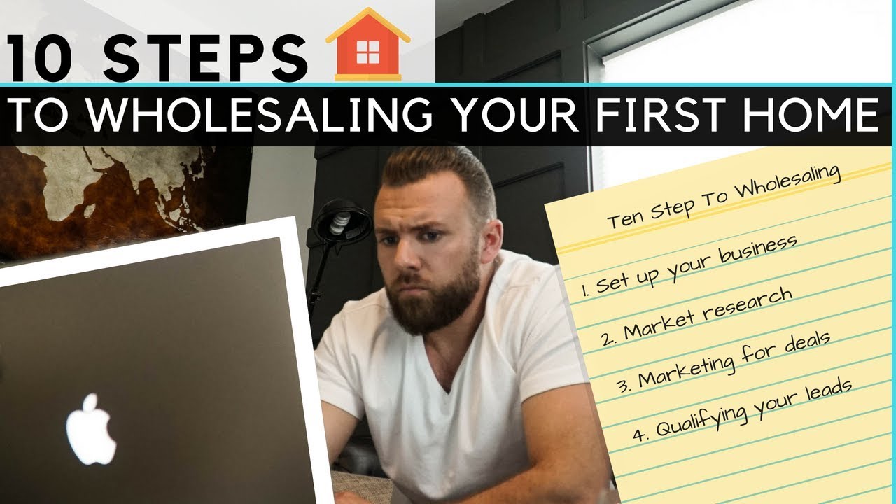 10 Steps To Wholesaling Your First House Wholesale Real Estate YouTube