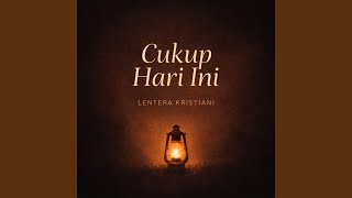 Cukup Hari Ini