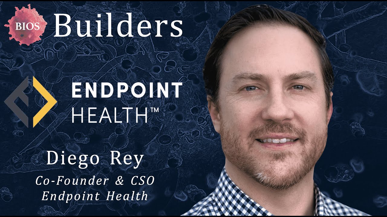 Builders 28 w/ Diego Rey CoFounder & CSO Endpoint Health BIOS